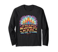 for Here We Have No Lasting City Faith Long Sleeve T-Shirt