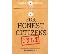 For Honest Citizens Only: Strengthening America's Future BEYOND POLITICS
