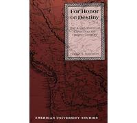 For Honor or Destiny: The Anglo-American Crisis Over the Oregon Territory: 160 (American University Studies, Series 9: History)