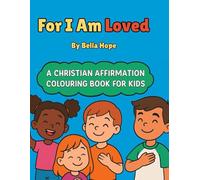 For I am Loved: A Christian affirmation colouring book for kids
