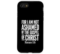 For I Am Not Ashamed of the Gospel of Christ Romans 1:16 Case for iPhone SE (2020) / 7/8
