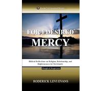 For I Desired Mercy: Biblical Reflections on Religion, Relationship, and Righteousness in Christianity: 1 (Principles & Precepts)