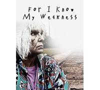 For I Know My Weakness