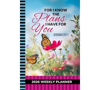 For I Know The Plans I Have For You: 2026 Weekly Planner / 6x9 Dated Diary With To Do List - Habit Tracker - Notes Section / Agenda Gift / Christian Bible Quote