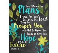 "For I Know The Plans I Have For You" Declares the Lord "Plans to Prosper You and Not to Harm You, Plans to Give You Hope and a Future" Jeremiah ... Journal: Volume 10 (Bible Journaling)