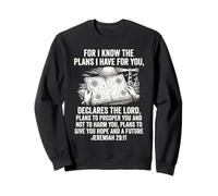 For I Know the Plans Jeremiah 29 11 Faith Bible Verse Art Sweatshirt