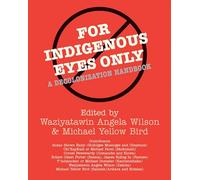 For Indigenous Eyes Only: A Decolonization Handbook (School of American Research Native America)