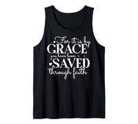 for it is by Grace You Have Been Saved Through Faith Tank Top