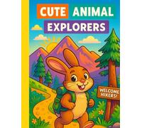 FOR KIDS AGES 2-4 : Cute Animal Explorers, Coloring Book: Fun Coloring Adventures for Kids Ages 2-4 with Bunnies, Kittens, and More!
