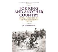 For King and Another Country: Indian Soldiers on the Western Front, 1914-18