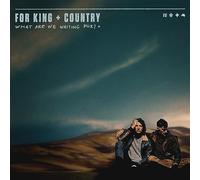 For King & Country - What Are We Waiting For?+