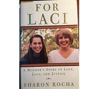 For Laci: A Mother's Story Of Love, Loss & Justice