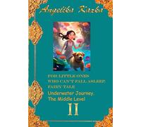 FOR LITTLE ONES WHO CAN'T FALL ASLEEP. FAIRY TALE: Book 2. Underwater Journey. The Middle Level: 3 ("For Little Ones Who Can't Fall Asleep. A Fairy Tale.")