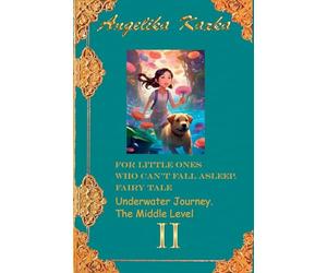 For little ones who can't fall asleep. Fairy tale. Traveling underwater. The Middle Level.: 2