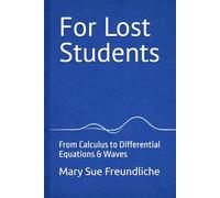 For Lost Students: From Calculus to Differential Equations & Waves
