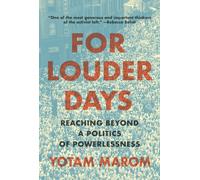 For Louder Days : Reaching Beyond a Politics of Powerlessness