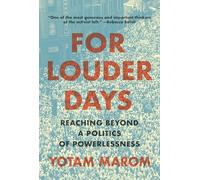 For Louder Days: Reaching Beyond a Politics of Powerlessness