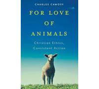 For Love of Animals: Christian Ethics, Consistent Action