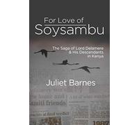 For Love of Soysambu: The Saga of Lord Delamere & His Descendants in Kenya
