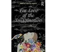 For Love of the Imagination: Interdisciplinary Applications of Jungian Psychoanalysis