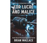 For Lucre and Malice: Sovereign Trust Series Book Two: The Sovereign Trust and Malice Series Book Two: 2