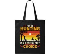 For Me Hunting Is Natural Fact Rather Than A Choice Natural Ecological Cotton Tote Bag Black