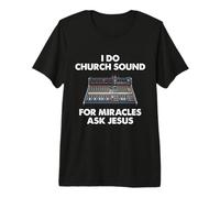 for Miracles Ask Jesus Inspirational Church Sounds Gear Premium T-Shirt