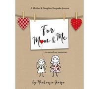 For Mom & Me: A Mother and Daughter Keepsake Journal
