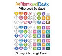 For Moms And Dads Who Love To Save: Simple & Stress Free Coloring Savings Book to Help Parents Save Money for Kids , Life And The Future