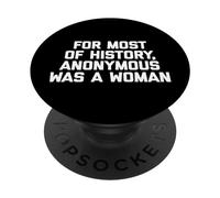 For Most Of History, Anonymous Was A Woman - Funny Feminist PopSockets Swappable PopGrip