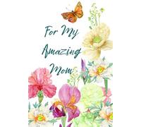 For My Amazing Mom: A Special Place to Capture Writing, Reflection & Inspiring Moments