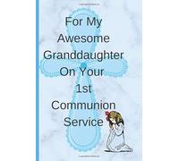 For My Awesome Granddaughter On Your 1st Communion Service: My First Holy Communion Religious Catholic Notebook Gift For Granddaughters. Girls Journal ... Events. Included The Lord's Prayer