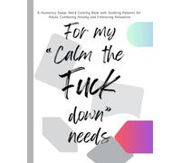 For my "Calm the Fuck" Down needs: 25 page Swear Word Coloring Book for Stress Relief, Anxiety, and Relaxation