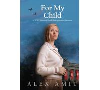 For My Child: A WW2 historical novel about a mother's devotion