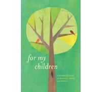For My Children: A Mother's Journal of Memories, Wishes and Wisdom