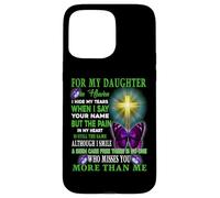 For My Daughter In Heaven I Hide My Tears When Say Your Name Case for iPhone 15 Pro Max