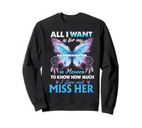 For my granddaughter in heaven to know How much i love her Sweatshirt