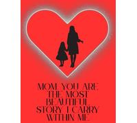 For My Mom: A Beautiful Gift of Love and Words from the Heart