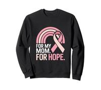 For My Mom For Hope Breast Cancer Awareness Support Sweatshirt