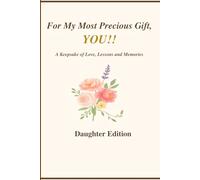 For My Most Precious Gift, YOU!!: A Keepsake of Love, Lessons & Memories