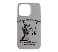 For My Next Trick I’ll Forget What I was Doing Funny Cat Case for iPhone 15 Pro Max