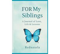 For My Siblings: A Journey of Love, Lessons, and Laughter