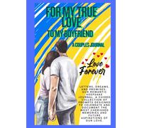 For my True Love. To my Boyfriend, a Couples Journal:: Our Shared Journey: A Memoir (This is Why I Treasure You)