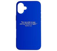 “For my yoke is easy and my burden is light.” Bible Verses Case for iPhone 16 Plus