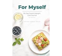 For Myself: 90-Day Weight Loss Journal for Women Daily Food Diary, Exercise Tracker & Self-Care Planner - Meal Log, Workout Notebook & Wellness Guide