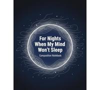 For Nights When My Mind Won’t Sleep Composition Notebook (Quiet Minds Collection)