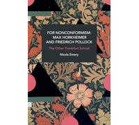 For Nonconformism: Max Horkheimer and Friedrich Pollock: The Other Frankfurt School (Historical Materialism)