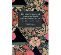 For Nonconformism: Max Horkheimer and Friedrich Pollock: The Other Frankfurt School (Historical Materialism)