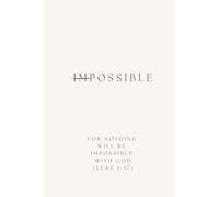 “For nothing will be impossible for God.” (Luke 1:37): Positive Affirmation Motivational and Inspirational Notebook