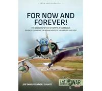 For Now and Forever! The 1992 Coup d’etat Attempts in Venezuela Volume 1: Causes and the Opening Moves of the February 1992 Coup: 42 (Latin America@War)